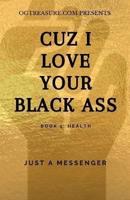 Cuz I Love Your Black Ass