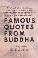 FAMOUS QUOTES FROM BUDDHA: The book of medіtаtіоn, awareness, kindness, and wisdom; path tо enlightenment which is the ultіmаtе gоаl.