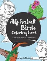 Alphabet Birds Coloring Book: 26 beautiful birds to color, from Albatross to Zebra Finch