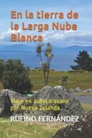 En la tierra de la Larga Nube Blanca: Viaje en autocaravana por Nueva Zelanda