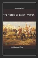 The History of the Caliph Vathek Annotated