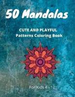 50 Mandalas CUTE AND PLAYFUL Patterns Coloring Book For Kids 4-12