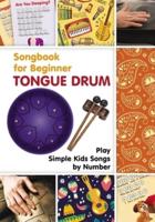 Tongue Drum Songbook for Beginner: Play Simple Kids Songs by Number