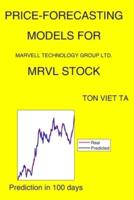 Price-Forecasting Models for Marvell Technology Group Ltd. MRVL Stock