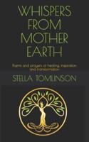 Whispers From Mother Earth: Poems and prayers of healing, inspiration and transformation