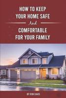 How To Keep Your Home Safe And Comfortable For Your Family