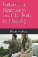 Patterns of Narcissism and the Path to Healing