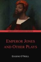 The Emperor Jones and Other Plays (Graphyco Annotated Edition)