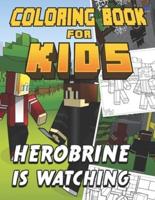 Coloring Book for Kids Herobrine is Watching: Coloring and Activity Book for Girls and Boys with Zombies, Drawing Activities, Mazes, and Word Search