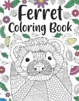 Ferret Coloring Book: A Cute Adult Coloring Books for Ferret Owner, Best Gift for Ferret Lovers