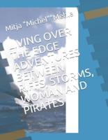 Living Over the Edge Adventures Between Riffs, Storms, Woman and Pirates