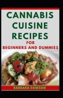 Cannabis Cuisine Recipes For Beginners And Dummies