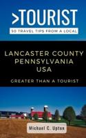 Greater Than a Tourist- Lancaster County Pennsylvania USA