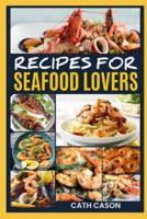 Recipes for Seafood Lovers