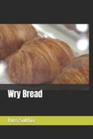 Wry Bread