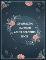 100 Amazing Flowers Adult Coloring Book