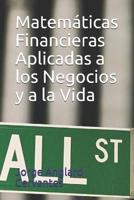 Matemáticas Financieras Aplicadas a Los Negocios Y a La Vida