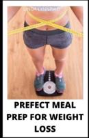 Prefect Meal Prep for Weight Loss