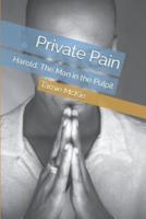 PRIVATE PAIN: Harold, The Man in the Pulpit