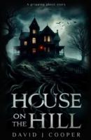House on the Hill: A gripping short story with twist you won't see coming