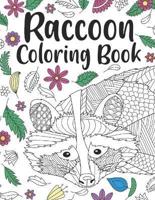 Raccoon Coloring Book: A Cute Adult Coloring Books for Raccoon Owner, Best Gift for Raccoon Lovers