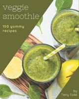 150 Yummy Veggie Smoothie Recipes
