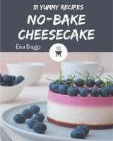 111 Yummy No-Bake Cheesecake Recipes