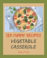 123 Yummy Vegetable Casserole Recipes