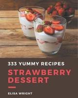 333 Yummy Strawberry Dessert Recipes