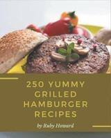250 Yummy Grilled Hamburger Recipes