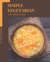 250 Yummy Simple Vegetarian Recipes