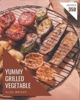 350 Yummy Grilled Vegetable Recipes