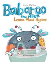 Babaroo the Alien Learns About Hygiene