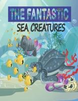 The Fantastic Sea Creatures