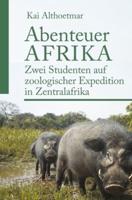 Abenteuer Afrika. Zwei Studenten auf zoologischer Expedition in Zentralafrika
