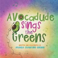Avocadude Sings the Greens