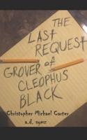 The Last Request of Grover Cleophus Black
