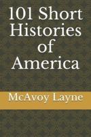 101 Short Histories of America