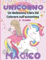 Unicorno Magico - Un Bellissimo Libro Da Colorare Sull'autostima 5 -12 Anni