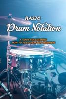 Basic Drum Notation: A Guide for Learning How to Play Drum for Beginners: Drum Notation