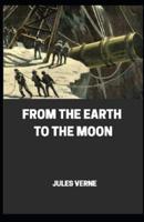 From the Earth to the Moon[Annotated] By Jules Verne
