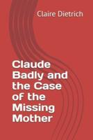 Claude Badly and the Case of the Missing Mother