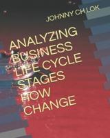 ANALYZING BUSINESS LIFE CYCLE STAGES HOW CHANGE