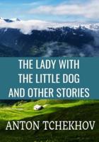 The Lady With the Little Dog and Other Stories - Anton Tchekhov