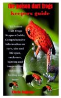The Poison Dart Frogs Keepers Guide
