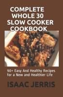 Complete Whole 30 Slow Cooker Cookbook