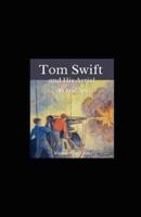 Tom Swift and His Aerial Warship Illustrated