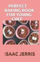 Perfect Baking Book for Young Chef