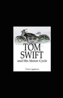 Tom Swift and His Motor-Cycle Illustrated