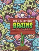 Like You for Your Brains
